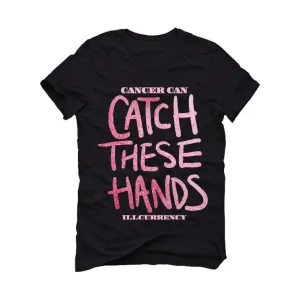 Breast Cancer Awareness Month Collection Black T (Cancer Can Catch These Hands!)